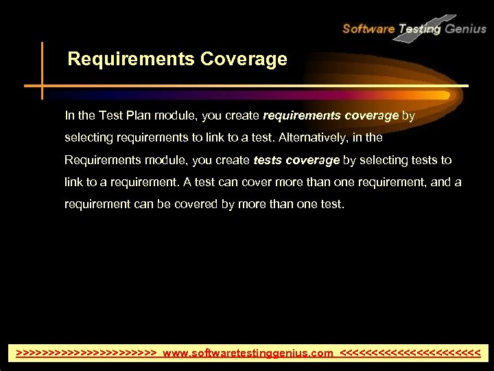 Requirements Coverage In the Test Plan module, you create requirements coverage by selecting requirements