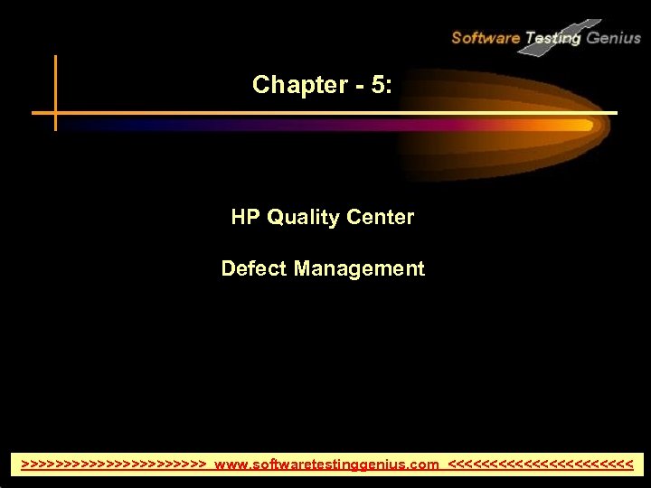 Chapter - 5: HP Quality Center Defect Management >>>>>>>>>>> www. softwaretestinggenius. com <<<<<<<<<<< 