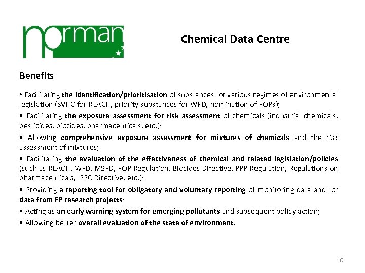 Chemical Data Centre Benefits • Facilitating the identification/prioritisation of substances for various regimes of