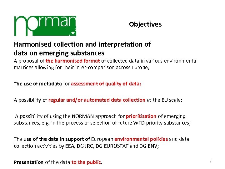 Objectives Harmonised collection and interpretation of data on emerging substances A proposal of the