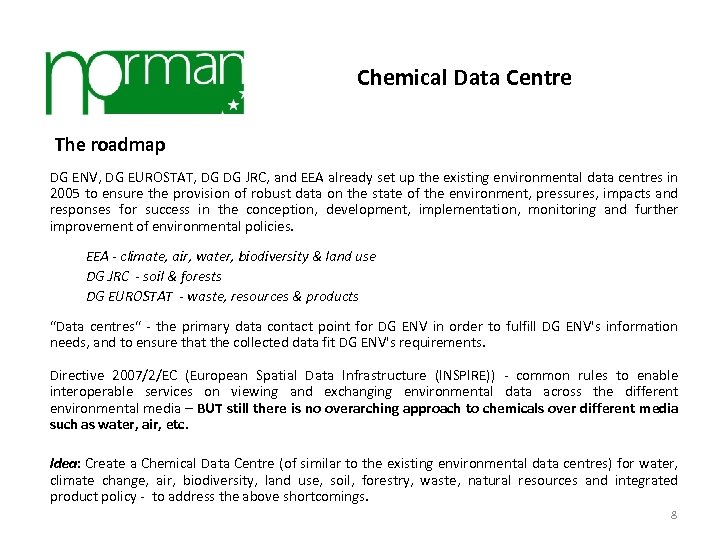 Chemical Data Centre The roadmap DG ENV, DG EUROSTAT, DG DG JRC, and EEA