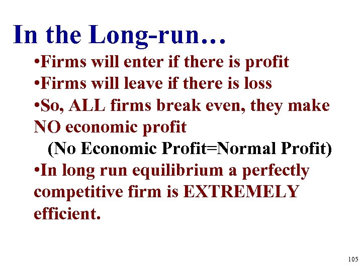 In the Long-run… • Firms will enter if there is profit • Firms will