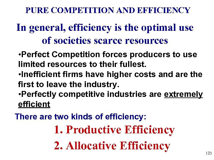 PURE COMPETITION AND EFFICIENCY In general, efficiency is the optimal use of societies scarce
