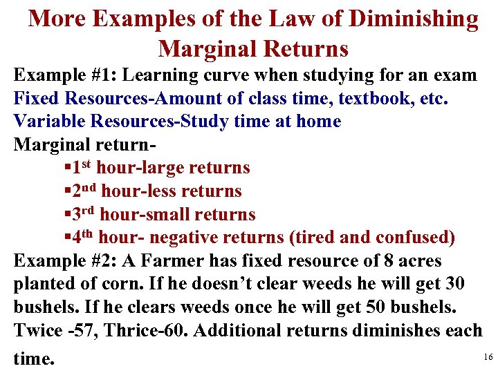 More Examples of the Law of Diminishing Marginal Returns Example #1: Learning curve when