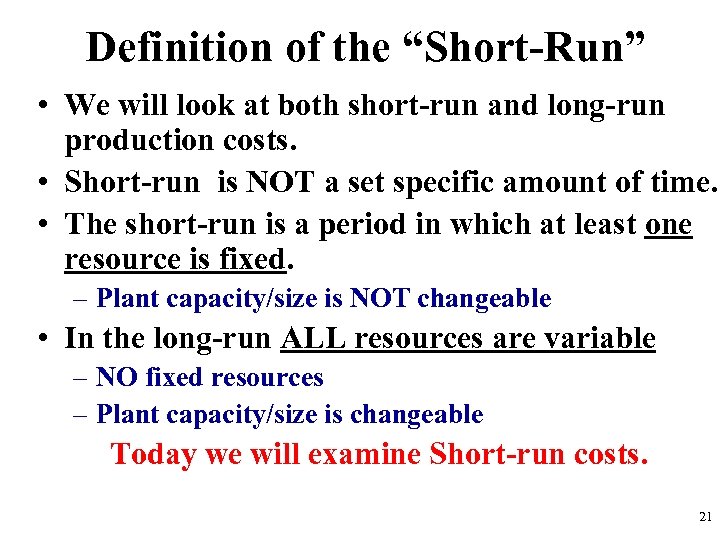 Definition of the “Short-Run” • We will look at both short-run and long-run production