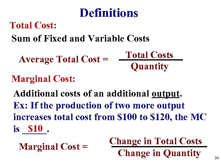 Definitions Total Cost: Sum of Fixed and Variable Costs Average Total Cost = Total
