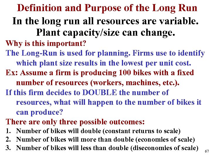 Definition and Purpose of the Long Run In the long run all resources are