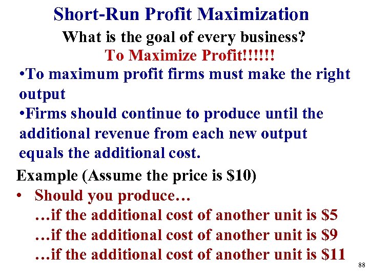 Short-Run Profit Maximization What is the goal of every business? To Maximize Profit!!!!!! •