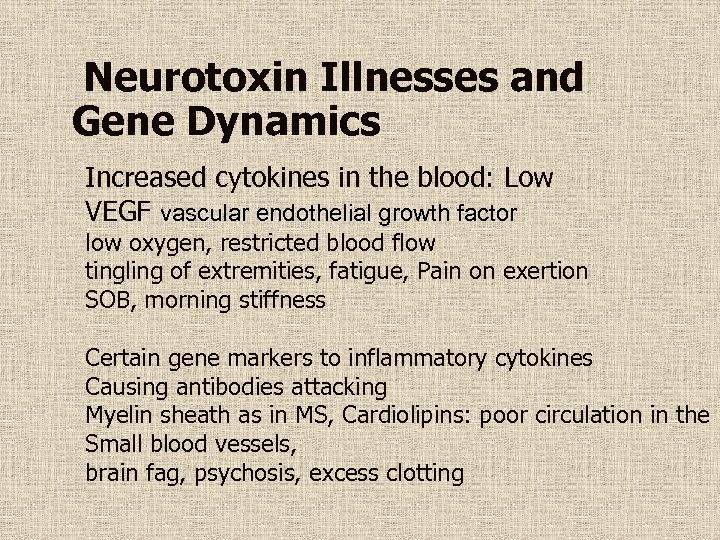 Neurotoxin Illnesses and Gene Dynamics Increased cytokines in the blood: Low VEGF vascular endothelial