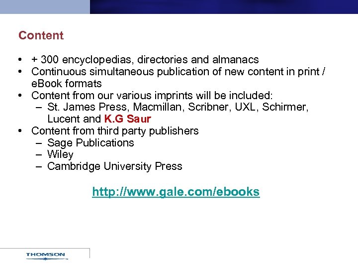 Content • + 300 encyclopedias, directories and almanacs • Continuous simultaneous publication of new