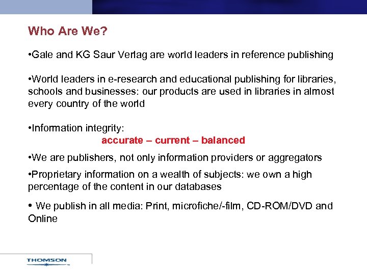 Who Are We? • Gale and KG Saur Verlag are world leaders in reference