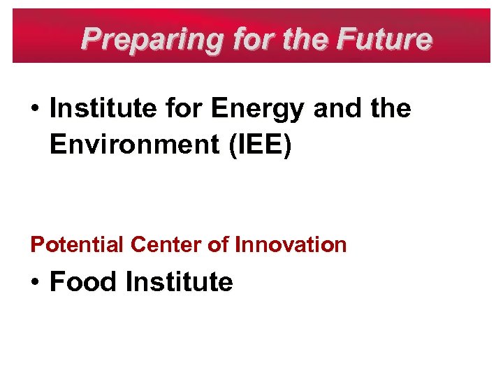 Preparing for the Future • Institute for Energy and the Environment (IEE) Potential Center