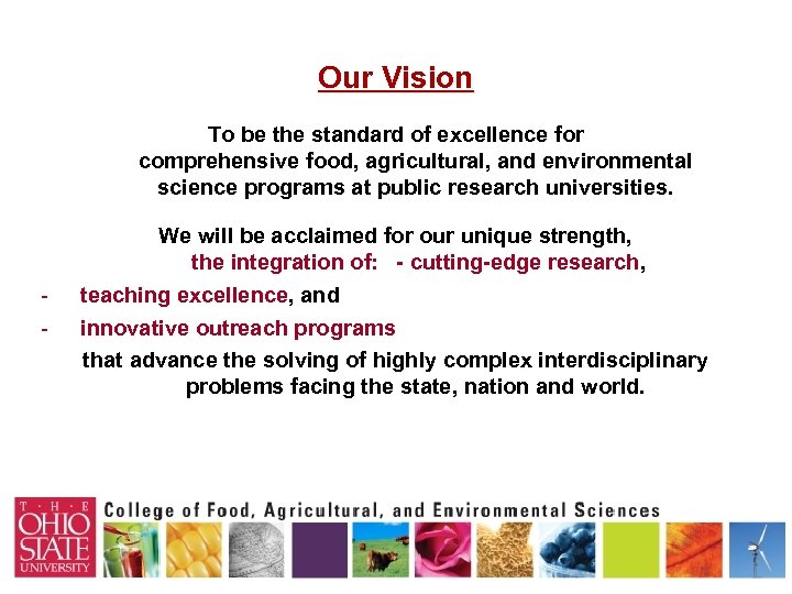 Our Vision To be the standard of excellence for comprehensive food, agricultural, and environmental