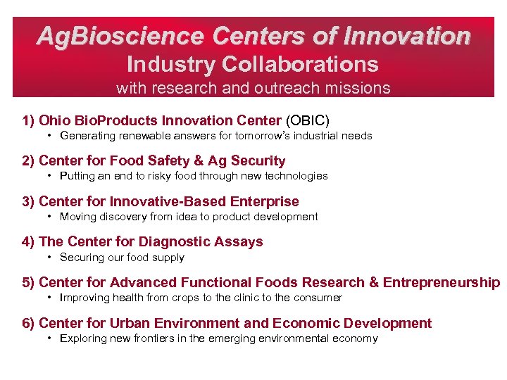 Ag. Bioscience Centers of Innovation Industry Collaborations with research and outreach missions 1) Ohio
