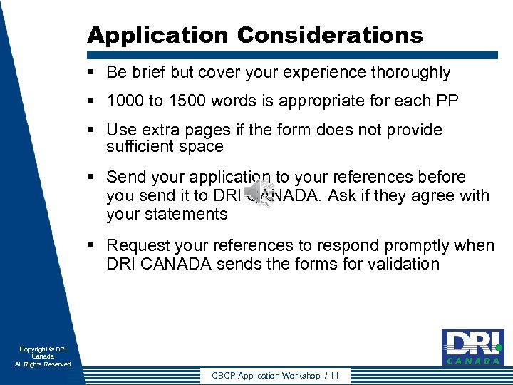 Application Considerations § Be brief but cover your experience thoroughly § 1000 to 1500
