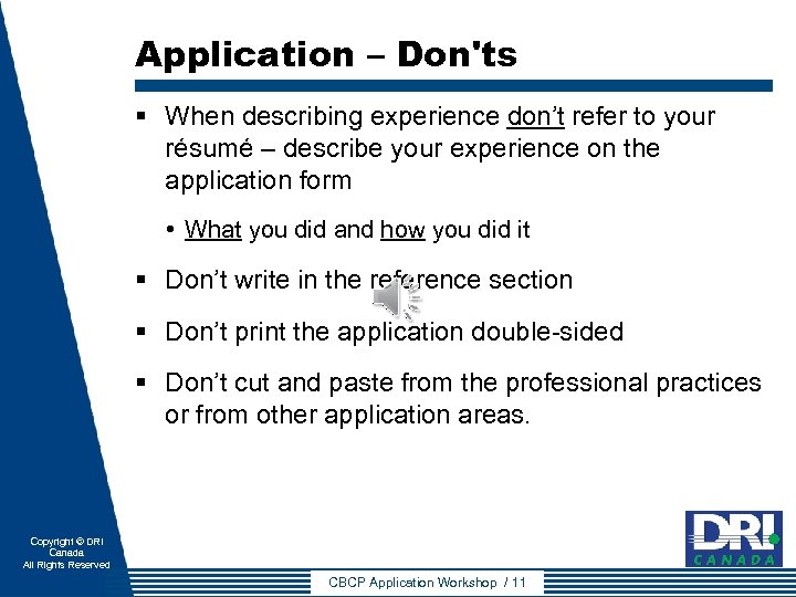 Application – Don'ts § When describing experience don’t refer to your résumé – describe