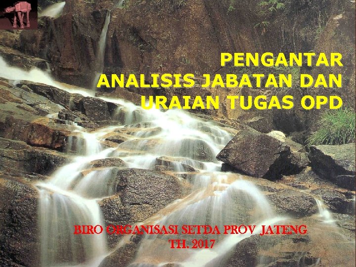 PENGANTAR ANALISIS JABATAN DAN URAIAN TUGAS OPD BIRO ORGANISASI SETDA PROV JATENG TH. 2017