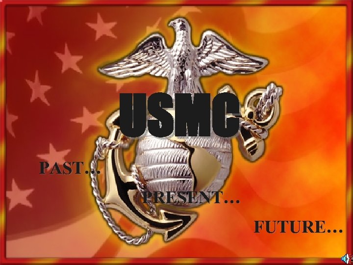 USMC PAST… PRESENT… FUTURE… 