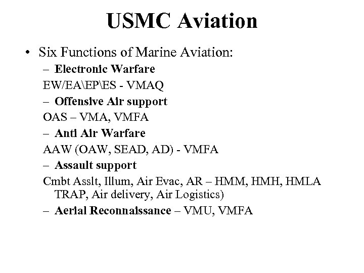 USMC Aviation • Six Functions of Marine Aviation: – Electronic Warfare EW/EAEPES - VMAQ