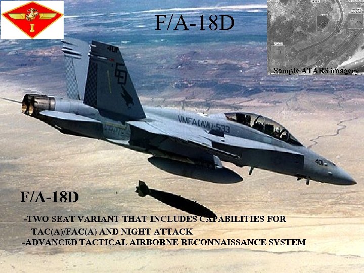 F/A-18 D Sample ATARS imagery F/A-18 D -TWO SEAT VARIANT THAT INCLUDES CAPABILITIES FOR