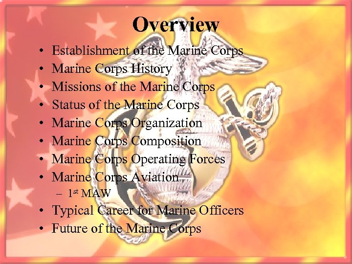 Overview • • Establishment of the Marine Corps History Missions of the Marine Corps