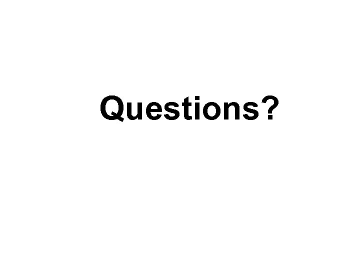 Questions? 