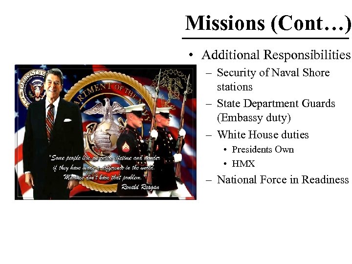 Missions (Cont…) • Additional Responsibilities – Security of Naval Shore stations – State Department