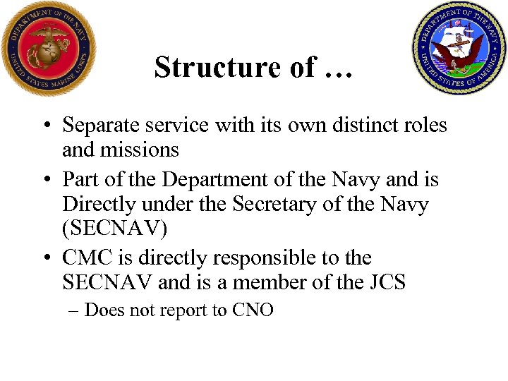 Structure of … • Separate service with its own distinct roles and missions •