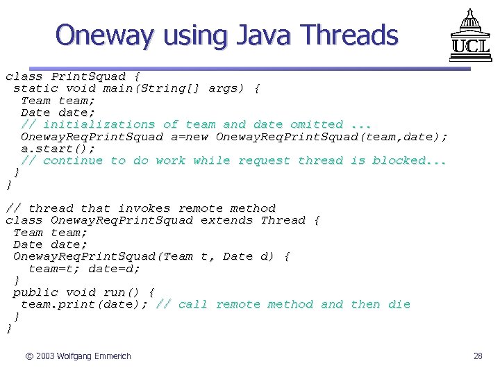 Oneway using Java Threads class Print. Squad { static void main(String[] args) { Team