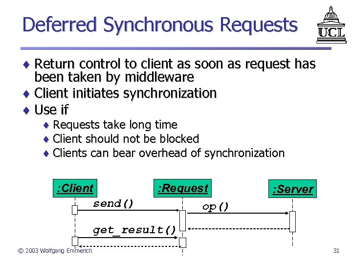 Deferred Synchronous Requests ¨ Return control to client as soon as request has been