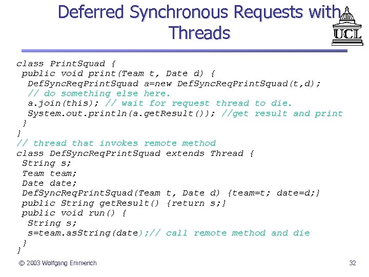 Deferred Synchronous Requests with Threads class Print. Squad { public void print(Team t, Date