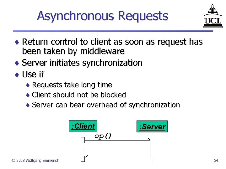 Asynchronous Requests ¨ Return control to client as soon as request has been taken