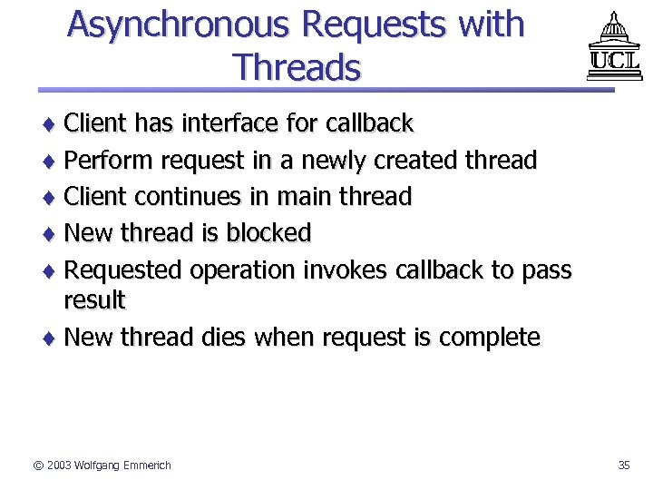 Asynchronous Requests with Threads ¨ Client has interface for callback ¨ Perform request in