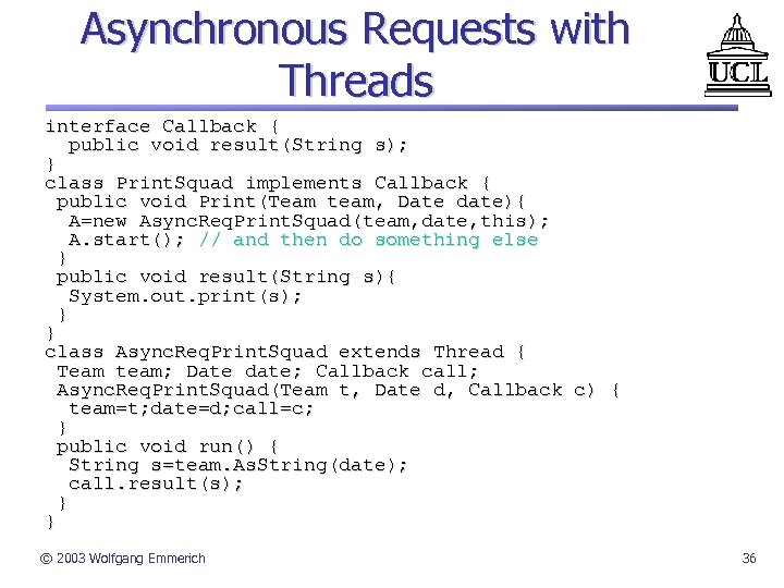 Asynchronous Requests with Threads interface Callback { public void result(String s); } class Print.