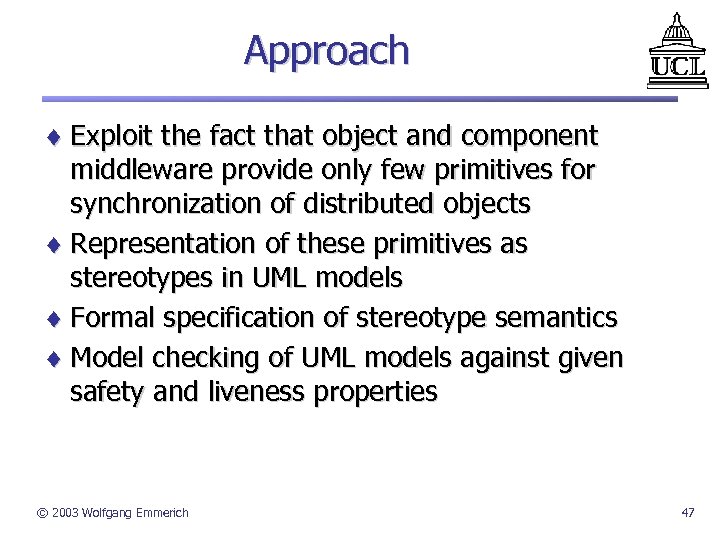 Approach ¨ Exploit the fact that object and component middleware provide only few primitives