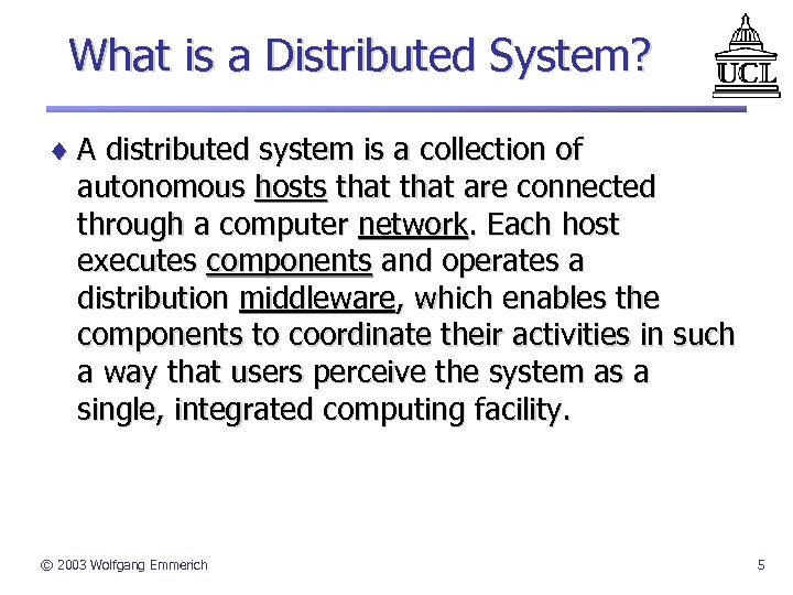 What is a Distributed System? ¨ A distributed system is a collection of autonomous