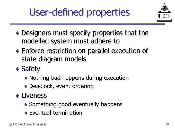 User-defined properties ¨ Designers must specify properties that the modelled system must adhere to