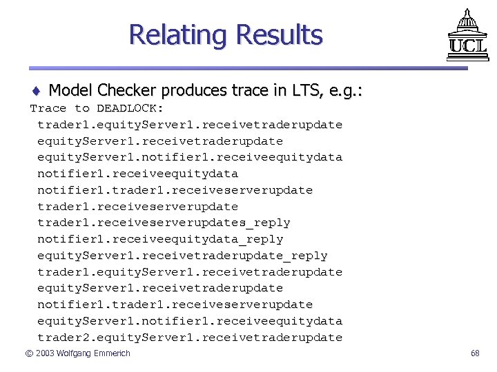 Relating Results ¨ Model Checker produces trace in LTS, e. g. : Trace to