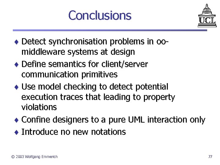 Conclusions ¨ Detect synchronisation problems in oomiddleware systems at design ¨ Define semantics for