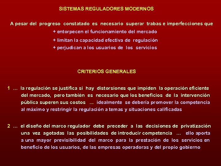 SISTEMAS REGULADORES MODERNOS A pesar del progreso constatado es necesario superar trabas e imperfecciones