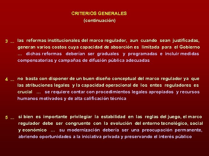 CRITERIOS GENERALES (continuación) 3. . . las reformas institucionales del marco regulador, aun cuando