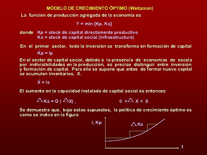 MODELO DE CRECIMIENTO ÓPTIMO (Weitzman) La función de producción agregada de la economía es