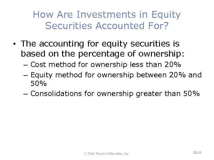 How Are Investments in Equity Securities Accounted For? • The accounting for equity securities