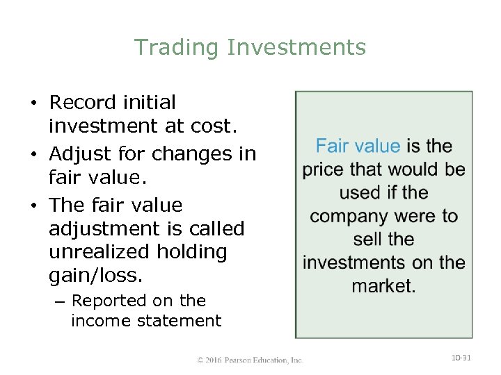 Trading Investments • Record initial investment at cost. • Adjust for changes in fair