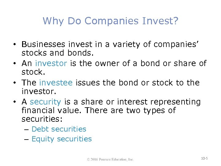 Why Do Companies Invest? • Businesses invest in a variety of companies’ stocks and