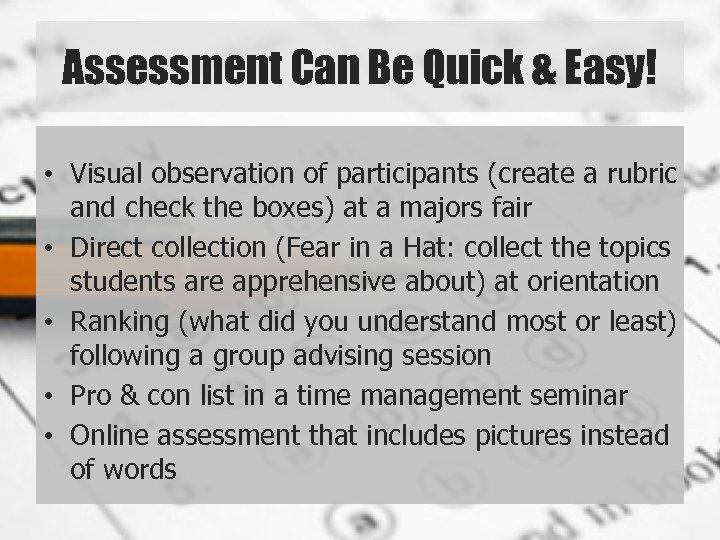 Assessment Can Be Quick & Easy! • Visual observation of participants (create a rubric