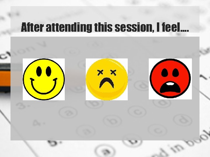 After attending this session, I feel…. 