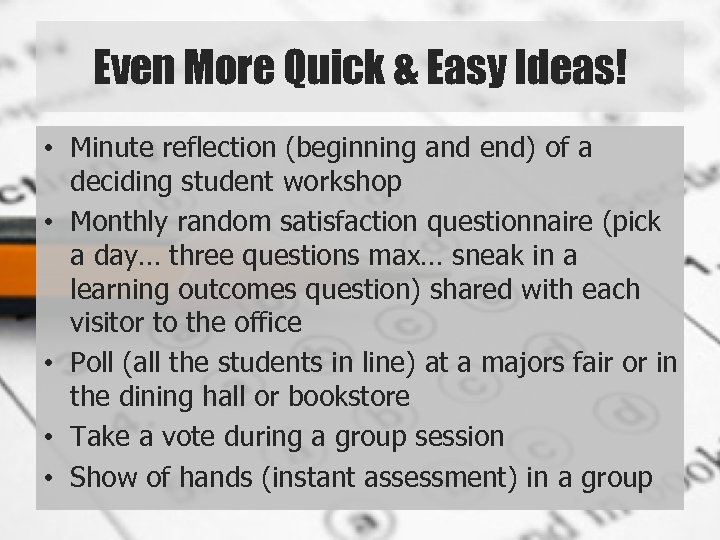 Even More Quick & Easy Ideas! • Minute reflection (beginning and end) of a