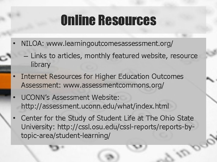 Online Resources • NILOA: www. learningoutcomesassessment. org/ – Links to articles, monthly featured website,