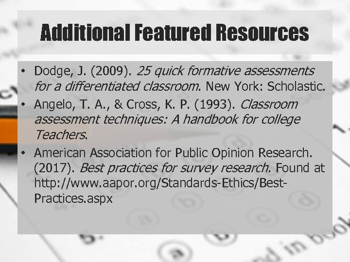 Additional Featured Resources • Dodge, J. (2009). 25 quick formative assessments for a differentiated
